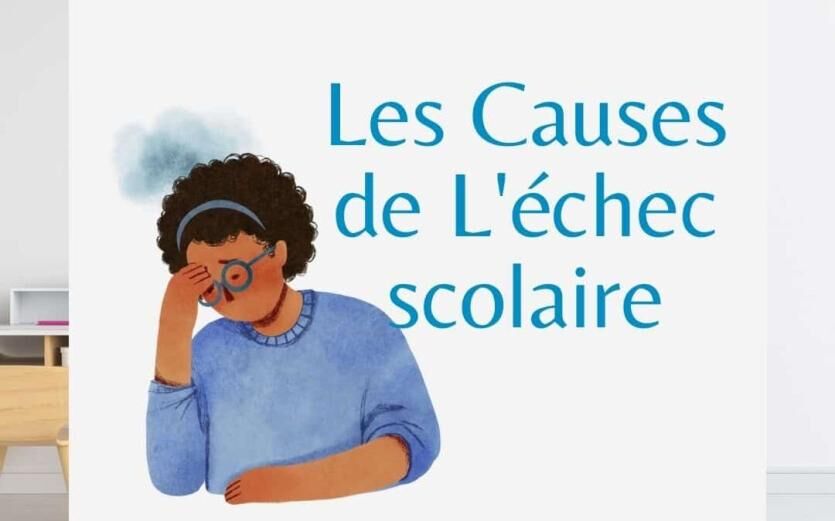6 Causes de L’échec scolaire, Les Conséquences & Comment les Prévenir